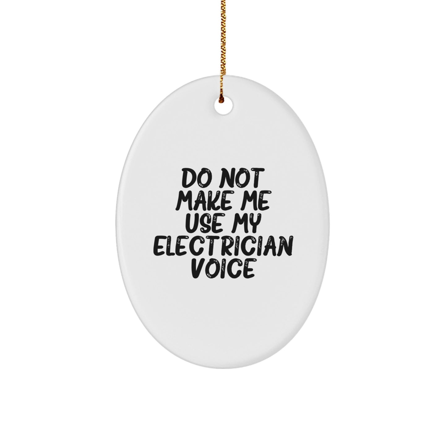 Funny Electrician Gifts from Friends Christmas Unique Oval Ornaments 'Do Not Make Me Use My Electrician Voice' for Electrician - Image 1