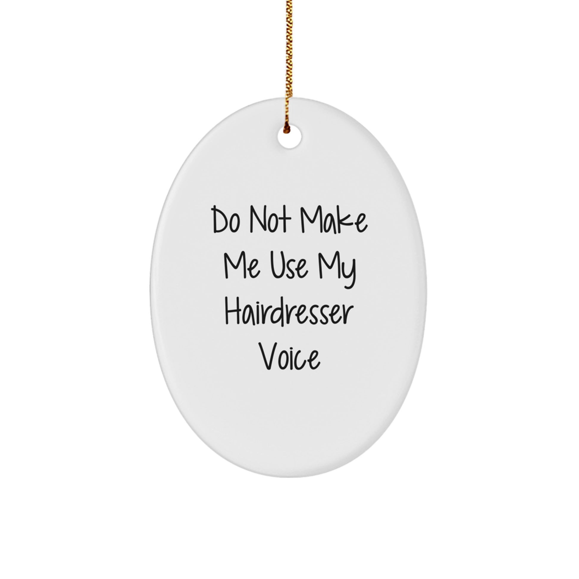 Funny Hairdresser Oval Ornament Gifts from Friends to Hairdresser Women with 'Do Not Make Me Use My Hairdresser Voice' Christmas Unique Gifts - Image 1