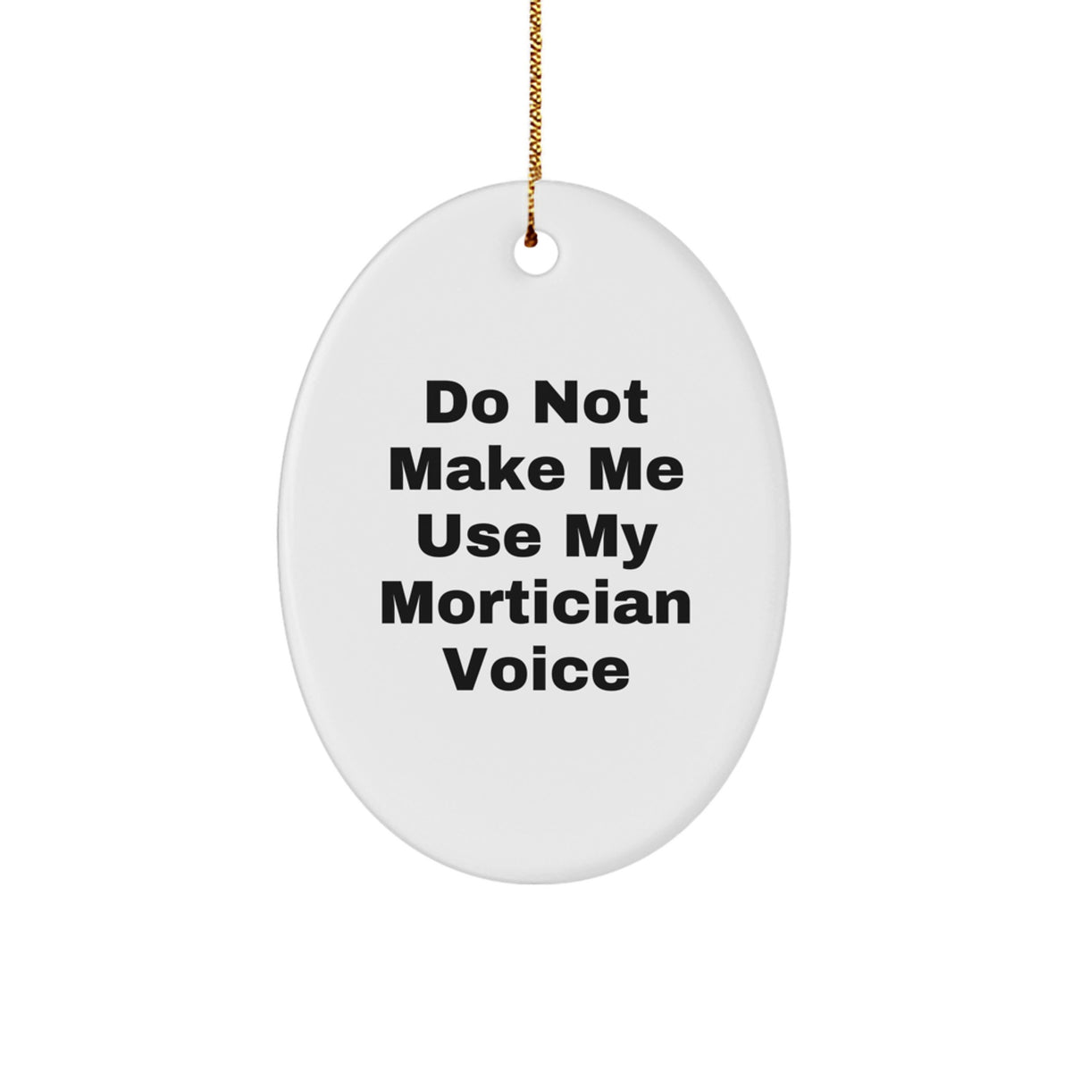 For Him Mortician Keep Me Use My Voice Funny Christmas Ornament Gift - Image 1