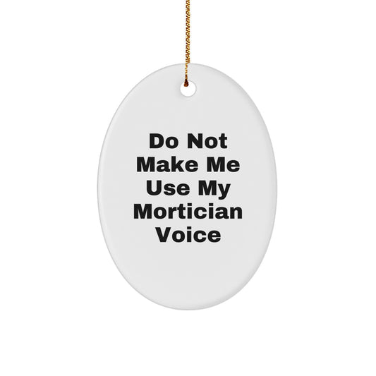 For Him Mortician Keep Me Use My Voice Funny Christmas Ornament Gift - Image 1