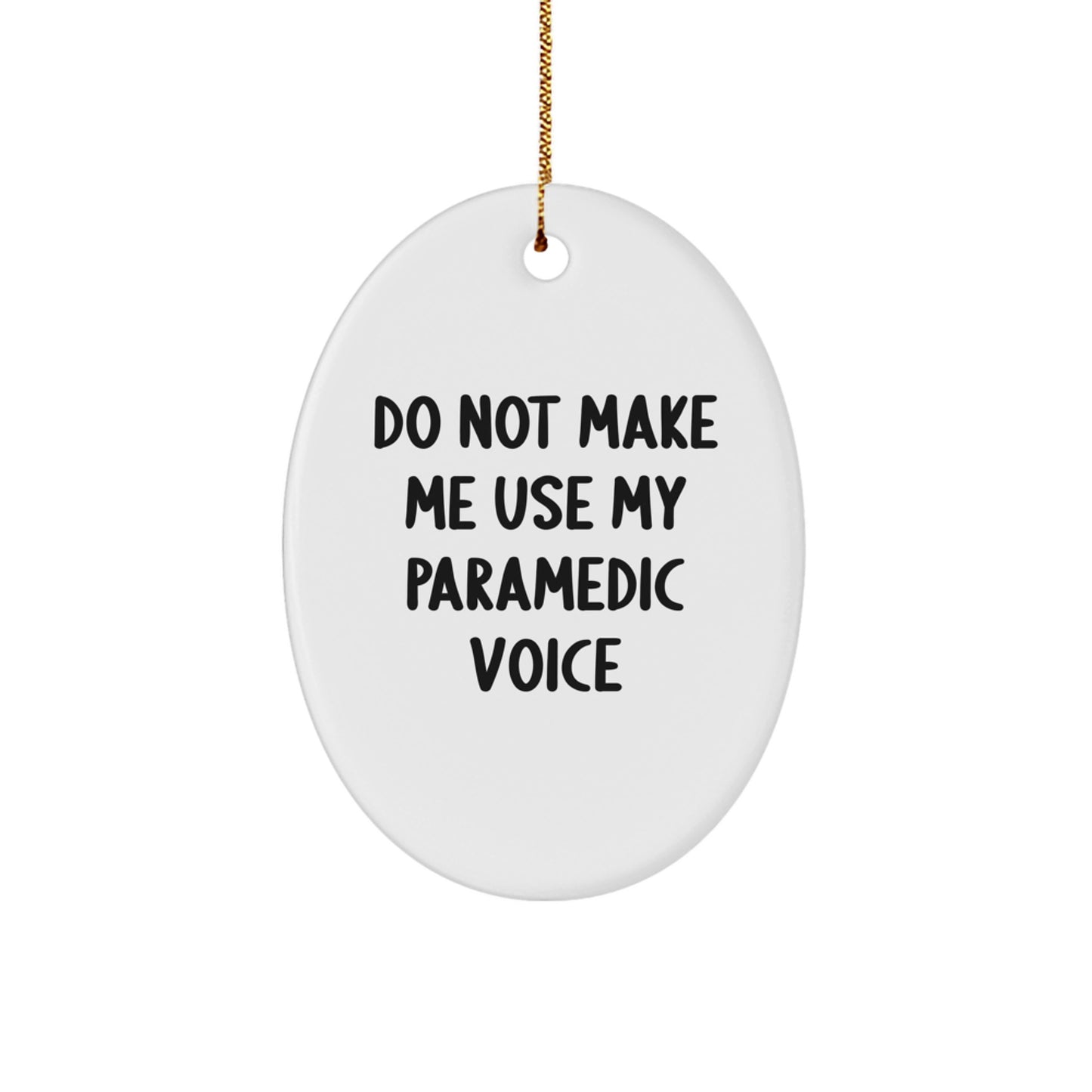 Funny Rescue Worker Gifts from Friends for Rescue Workers Oval Ornament, 'Do Not Make Me Use My Rescue Worker Voice' Christmas Unique Gifts - Image 1