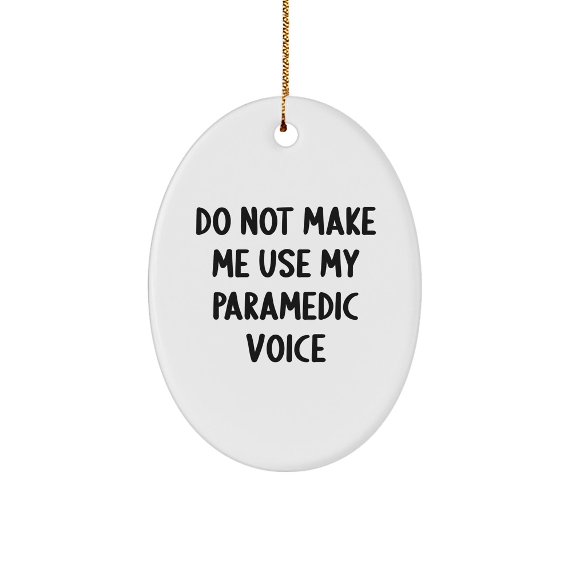 Funny Rescue Worker Gifts from Friends for Rescue Workers Oval Ornament, 'Do Not Make Me Use My Rescue Worker Voice' Christmas Unique Gifts - Image 1