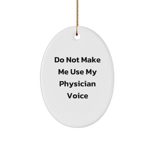 Physician Christmas Ornament Gift for Him Do Not Make Me Use My Voice - Image 1