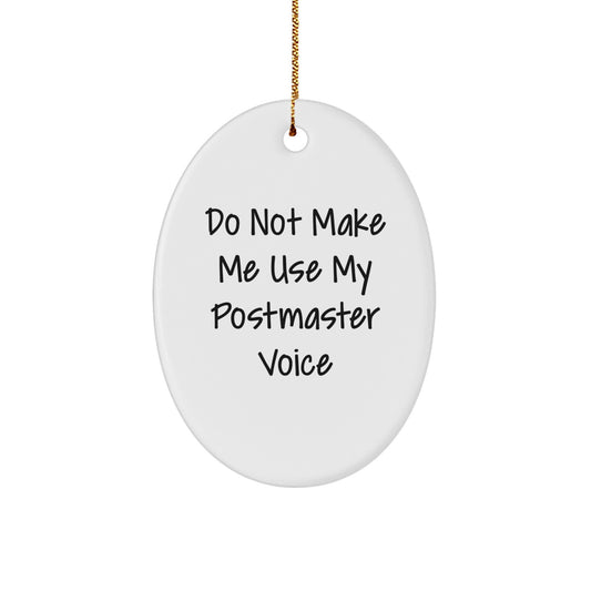 Gifts from Family for Postmaster - Cute Oval Ornament with Sublimation Print - Do Not Make Me Use My Postmaster Voice - Christmas Unique Gift for Men - Image 1