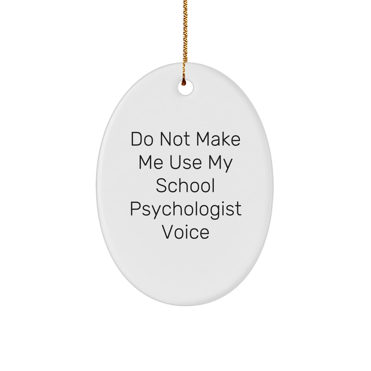 School Psychologist Oval Ornament for Friends Christmas Unique Gift 'Do Not - Image 1