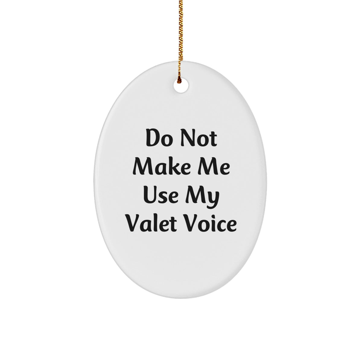 Funny Valet Gifts from Men for Christmas Unique Ornament, Oval Valet Voice Quote, Valet Lover Decorative Gift - Image 1