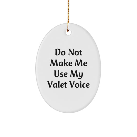 Funny Valet Gifts from Men for Christmas Unique Ornament, Oval Valet Voice Quote, Valet Lover Decorative Gift - Image 1