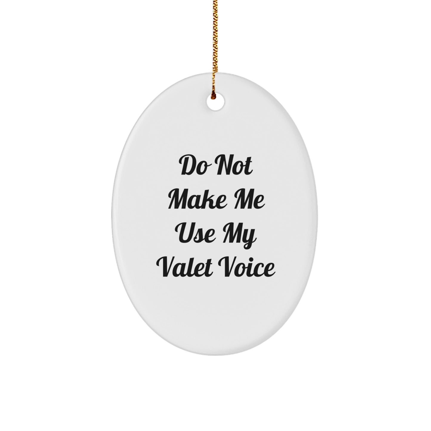 Funny Valet Gifts for Him Christmas Oval Ornament from Friends, 'Do Not Make Me Use My Valet Voice', Valet Lover Gifts, Unique Valet Decor - Image 1