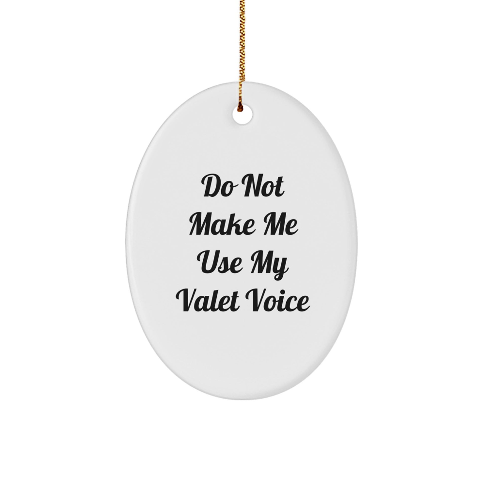Funny Valet Gifts for Him Christmas Oval Ornament from Friends, 'Do Not Make Me Use My Valet Voice', Valet Lover Gifts, Unique Valet Decor - Image 1