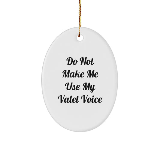 Funny Valet Gifts for Him Christmas Oval Ornament from Friends, 'Do Not Make Me Use My Valet Voice', Valet Lover Gifts, Unique Valet Decor - Image 1