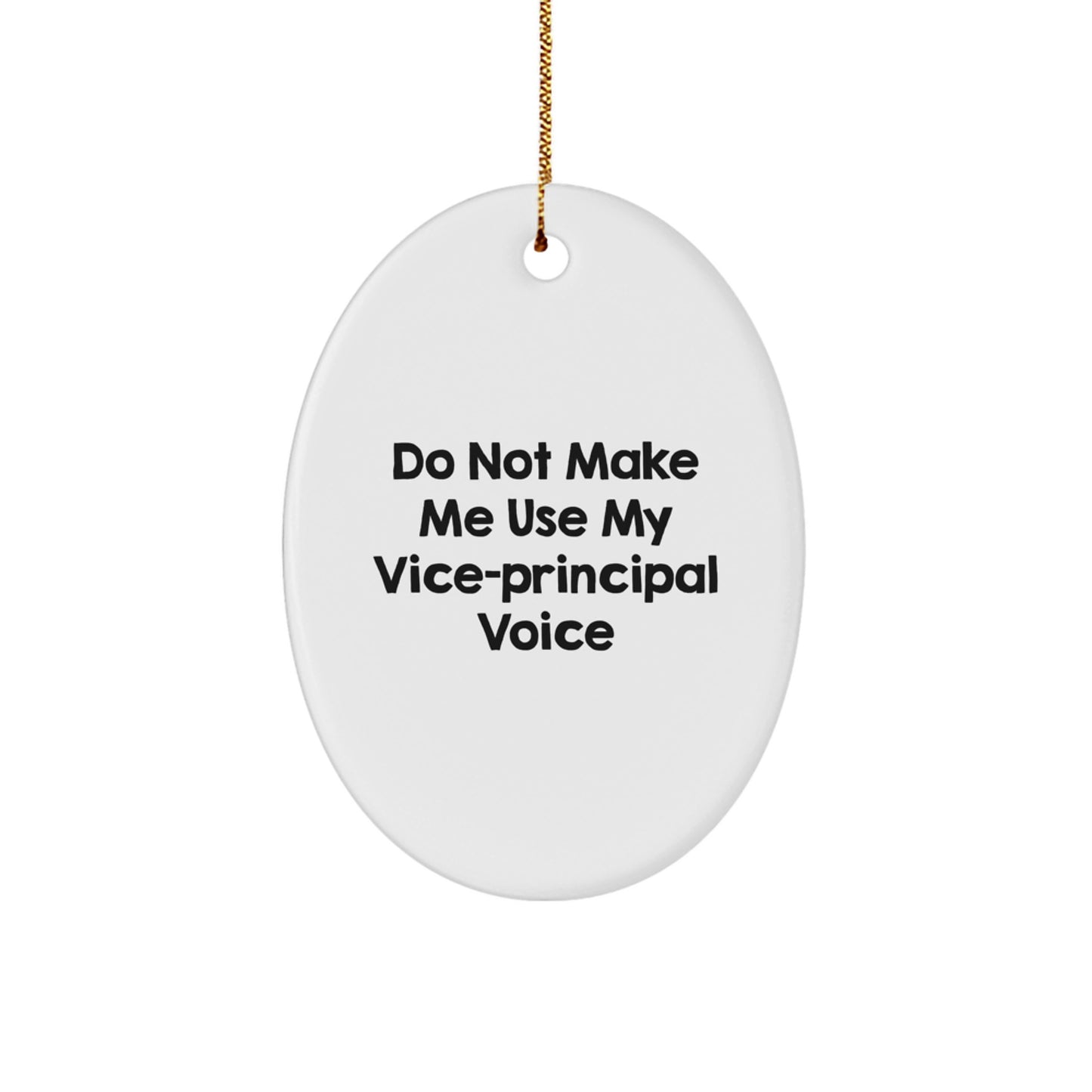 Funny Vice-principal Gifts, Oval Ornament for Vice-principal, 'Do Not Make Me Use My Vice-principal Voice' Christmas Unique Gifts from Friends - Image 1