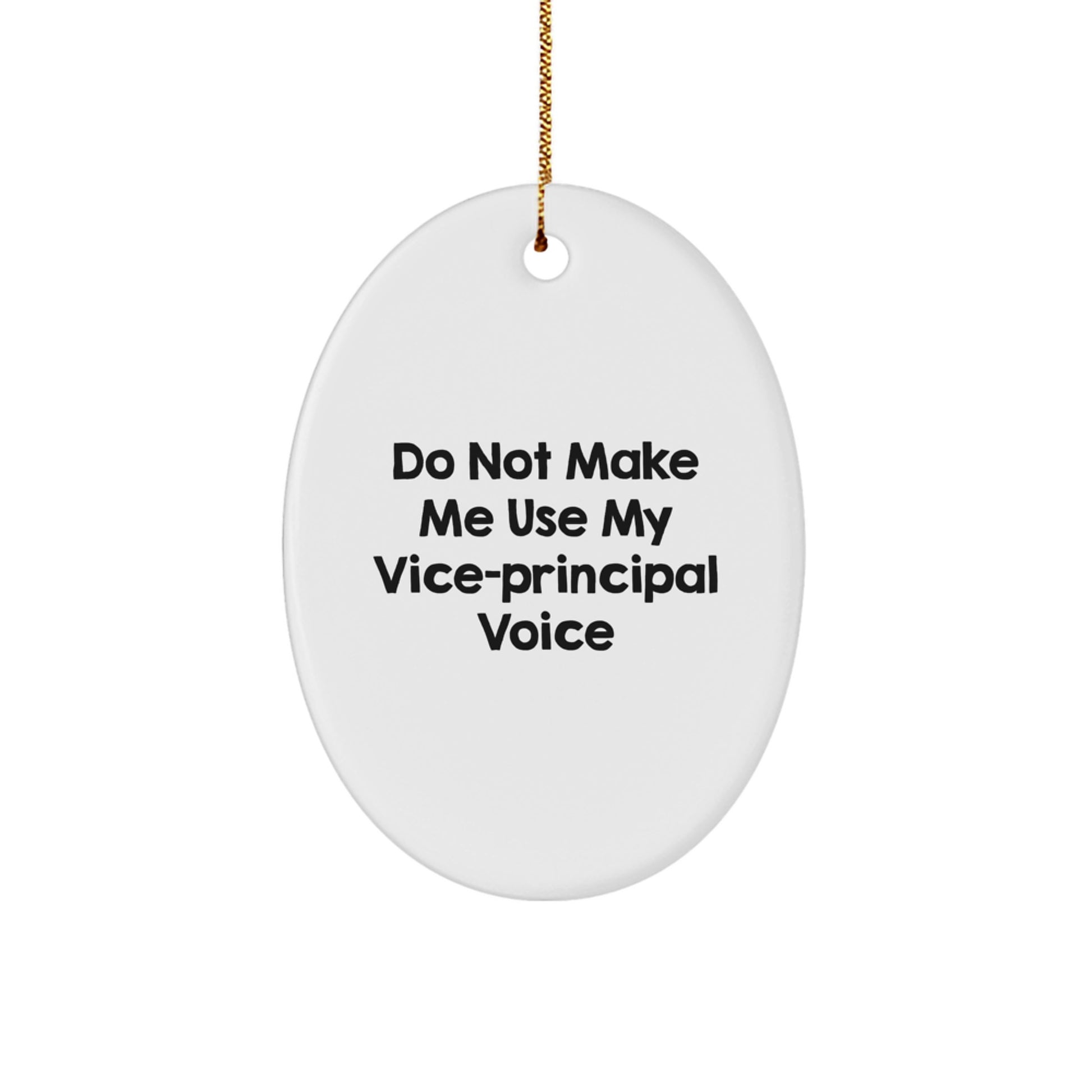 Funny Vice-principal Gifts, Oval Ornament for Vice-principal, 'Do Not Make Me Use My Vice-principal Voice' Christmas Unique Gifts from Friends - Image 1