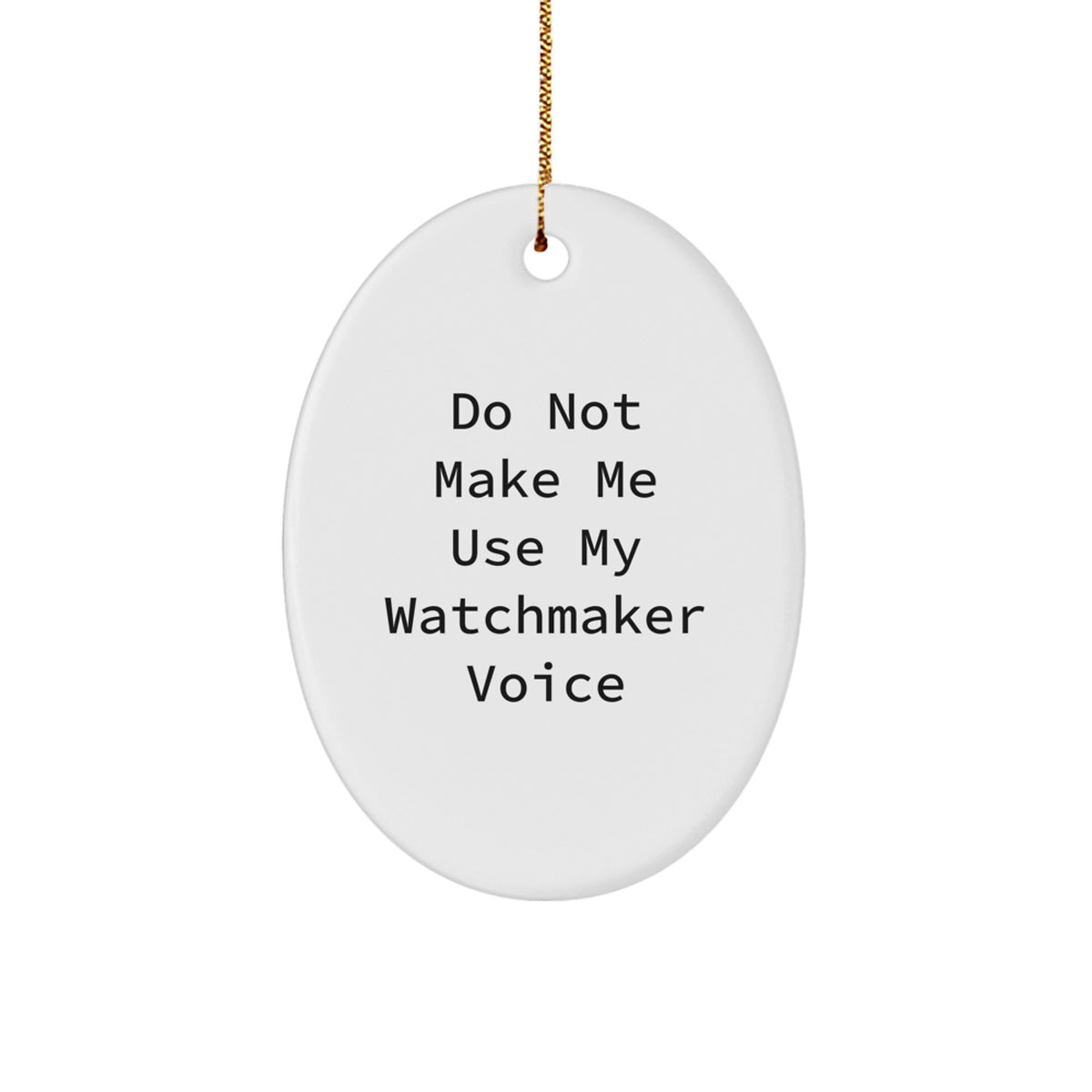 Him Keepsake Watchmaker Christmas Unique Gift Ornament White Oval Funny - Image 1