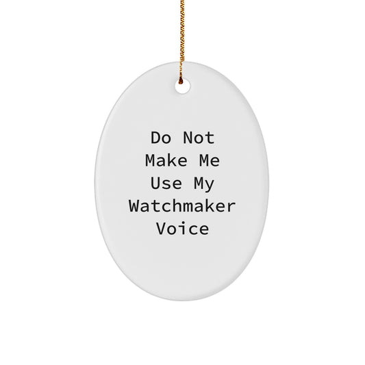 Him Keepsake Watchmaker Christmas Unique Gift Ornament White Oval Funny - Image 1