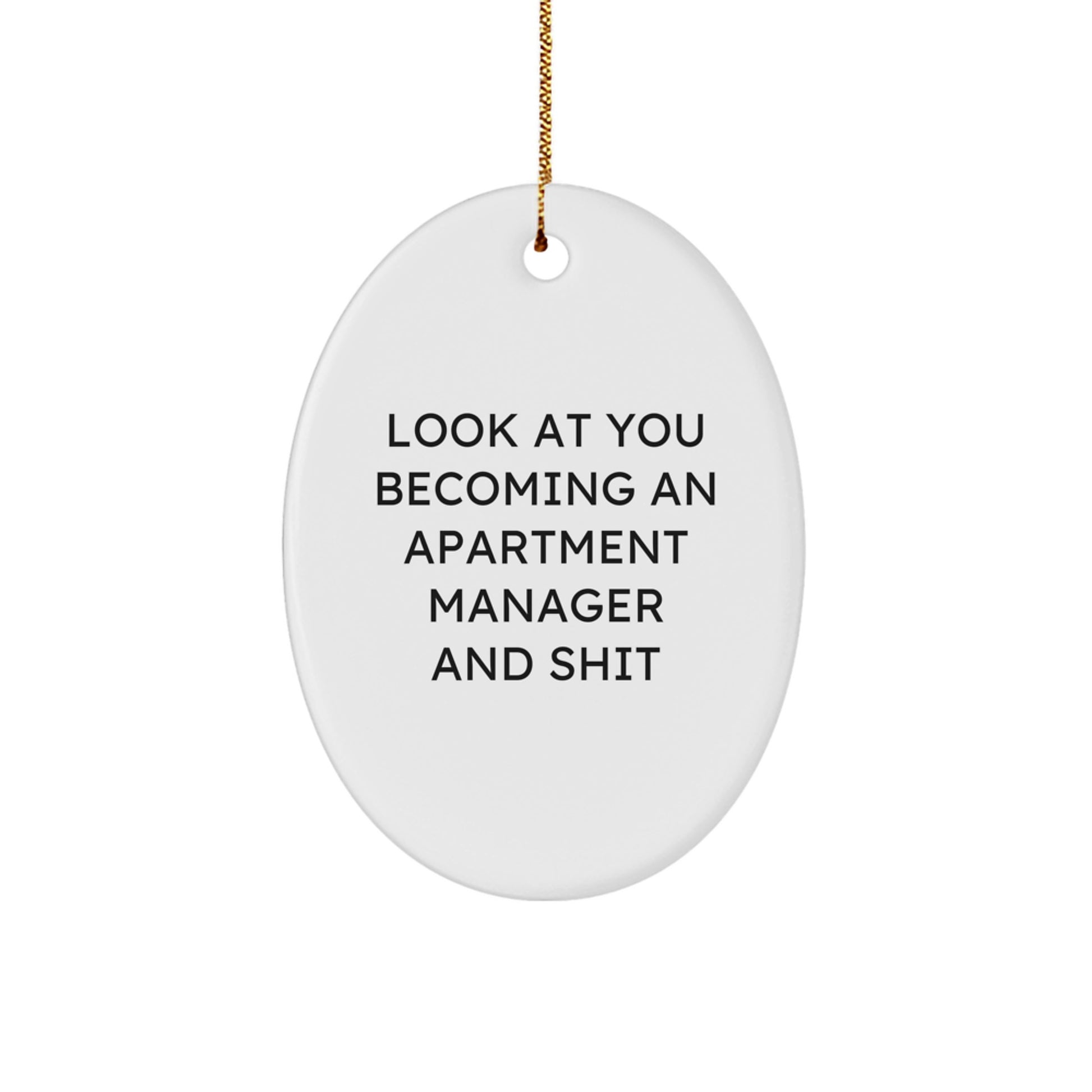 Funny Apartment Manager Christmas Unique Gift for Apartment Manager - Oval Ornament, 'Look At You Becoming An Apartment Manager And Shit' - Gifts from Friends for Apartment Manager - Image 1