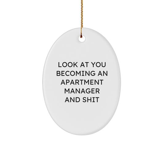 Funny Apartment Manager Christmas Unique Gift for Apartment Manager - Oval Ornament, 'Look At You Becoming An Apartment Manager And Shit' - Gifts from Friends for Apartment Manager - Image 1