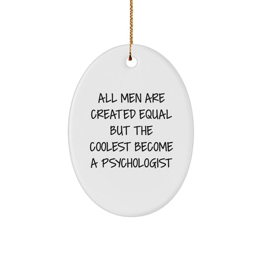 Funny Psychologist Gift, Oval Ornament for the Coolest Men, Christmas Unique Gifts from Friends, Perfect for Psychologist - Image 1