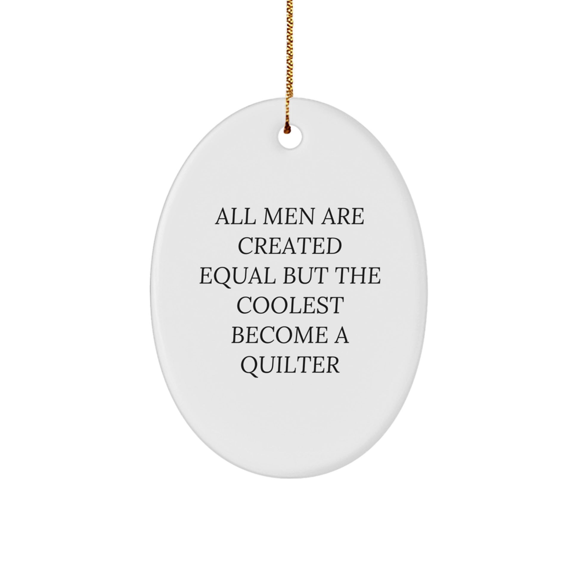 Funny Quilter Gifts from Men - All Men Are Created Equal But The Coolest Become A Quilter Christmas Unique Gifts for Quilter - Image 1