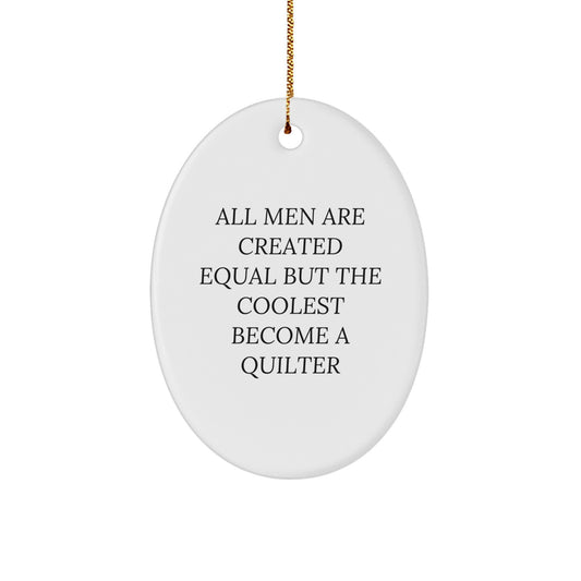 Funny Quilter Gifts from Men - All Men Are Created Equal But The Coolest Become A Quilter Christmas Unique Gifts for Quilter - Image 1
