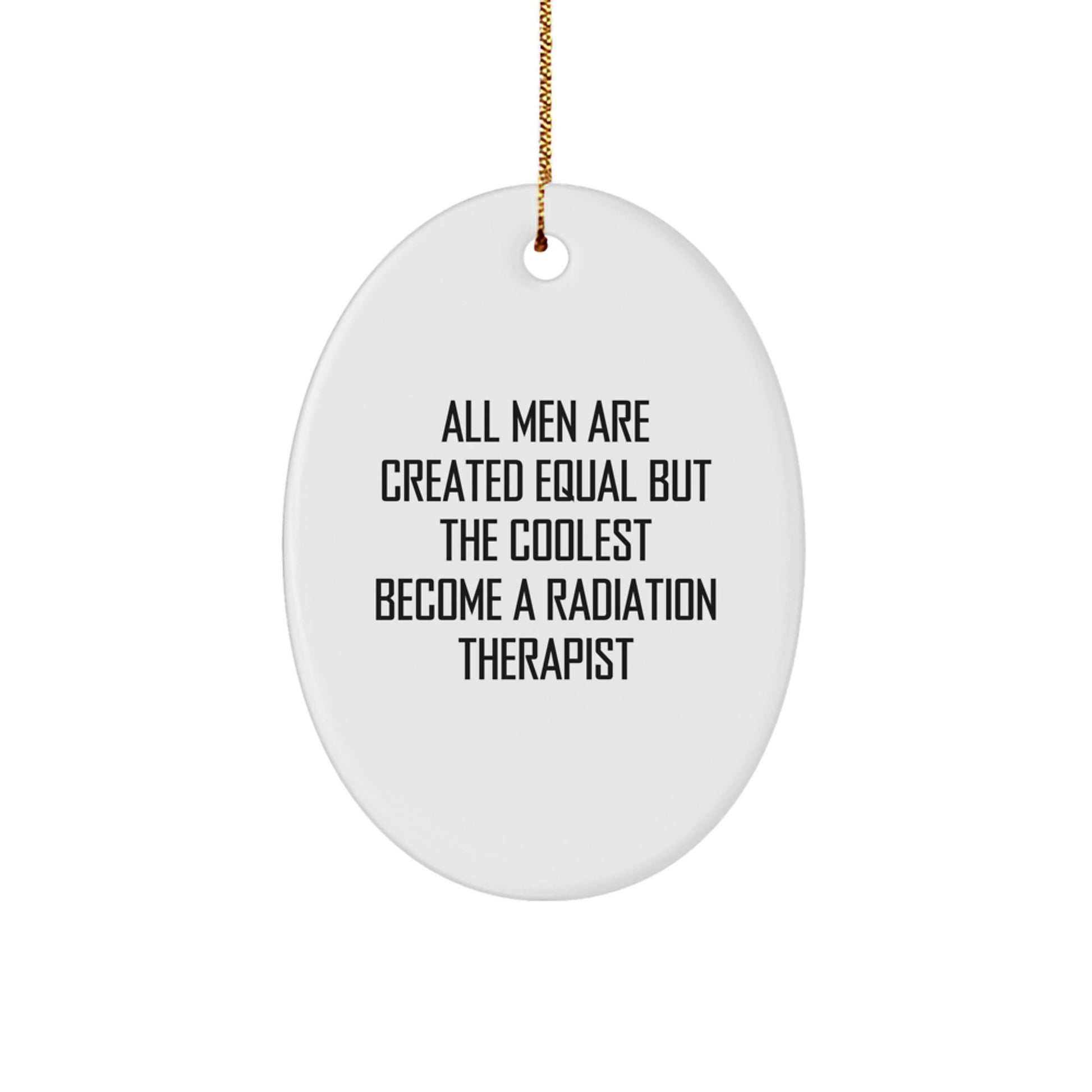 Funny Radiation Therapist Gifts for Men, Oval Ornament with Inspirational Quote, Unique Christmas Memorable Presents from Family - Image 1