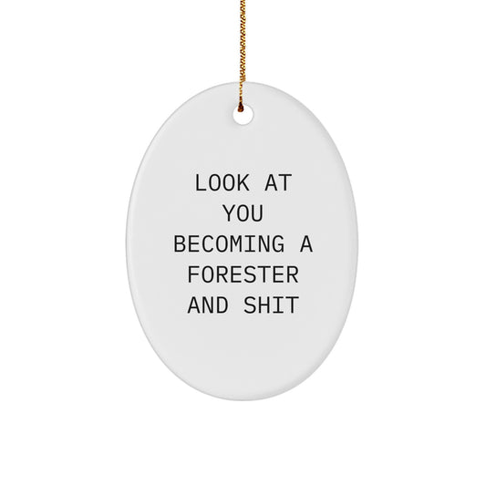 Funny Forester Gifts for Men, Funny Oval Ornament, 'Look At You Becoming A Forester And Shit' - Gifts from Family and Friends - Christmas Unique Gifts - Image 1