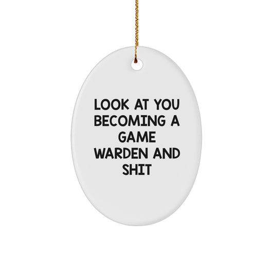 Funny Game Warden Gifts for Men - Oval Ornament Look At You Becoming A Game Warden And Shit - Image 1