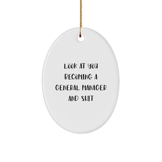 Funny General Manager Oval Ornament Gifts for Men from Coworkers - Look At You Becoming A General Manager And Shit Christmas Unique Gifts - Image 1