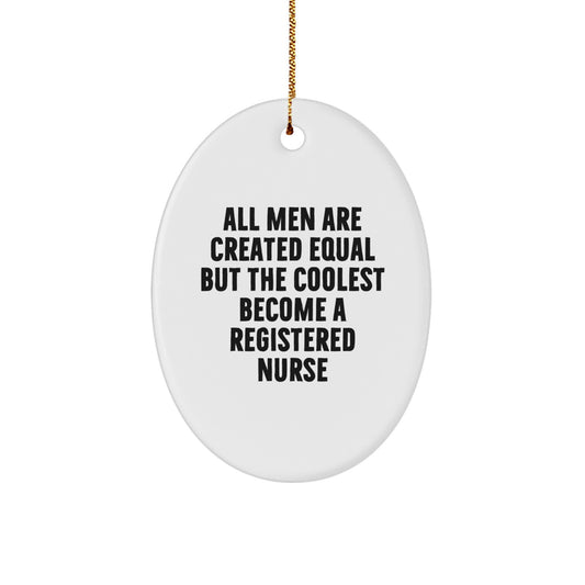 Funny Registered Nurse Gifts from Friends, Oval Ornament, Christmas Unique Decorations, Men Become Nurses Quote - Image 1