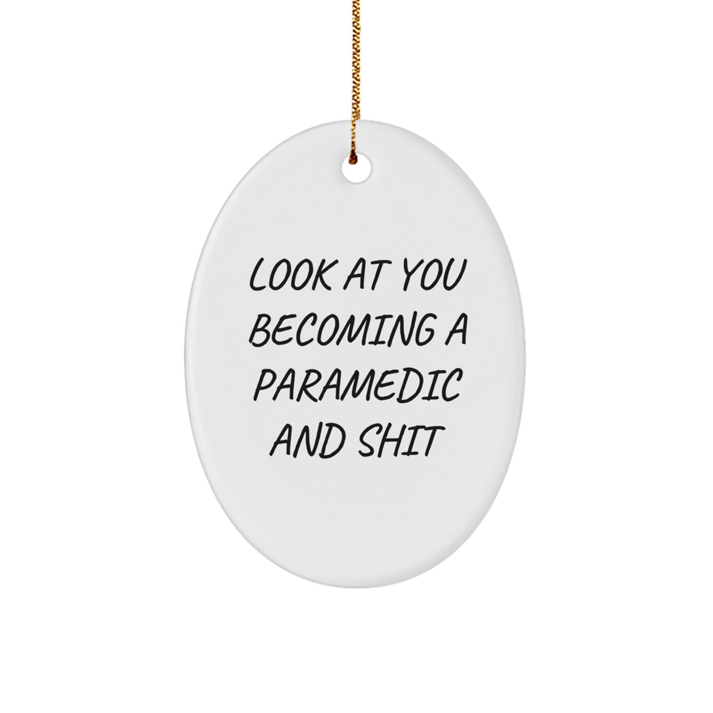 Funny Rescue Worker Gifts for Men, Oval Ornament, Look At You Becoming A Rescue Worker And Shit - Gifts from Family for Rescue Worker - Image 1
