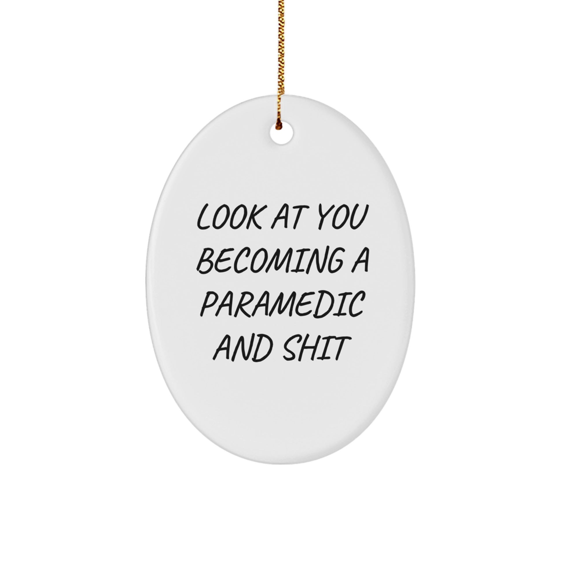 Funny Rescue Worker Gifts for Men, Oval Ornament, Look At You Becoming A Rescue Worker And Shit - Gifts from Family for Rescue Worker - Image 1