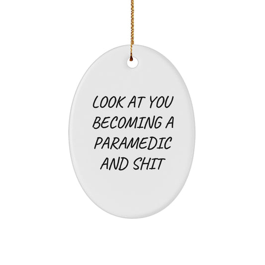 Funny Rescue Worker Gifts for Men, Oval Ornament, Look At You Becoming A Rescue Worker And Shit - Gifts from Family for Rescue Worker - Image 1