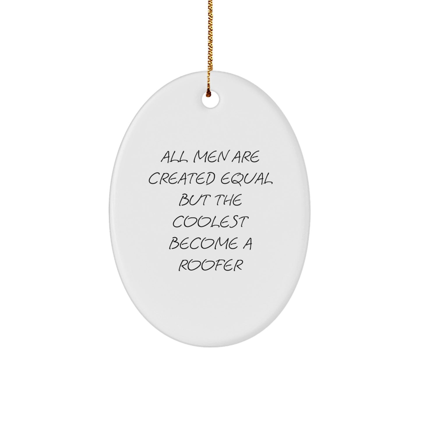 Funny Roofer Gifts for Men, Oval Decorations for Christmas Holiday, Inspirational Quote 'All Men Are Created Equal But The Coolest Become A Roofer' - Image 1