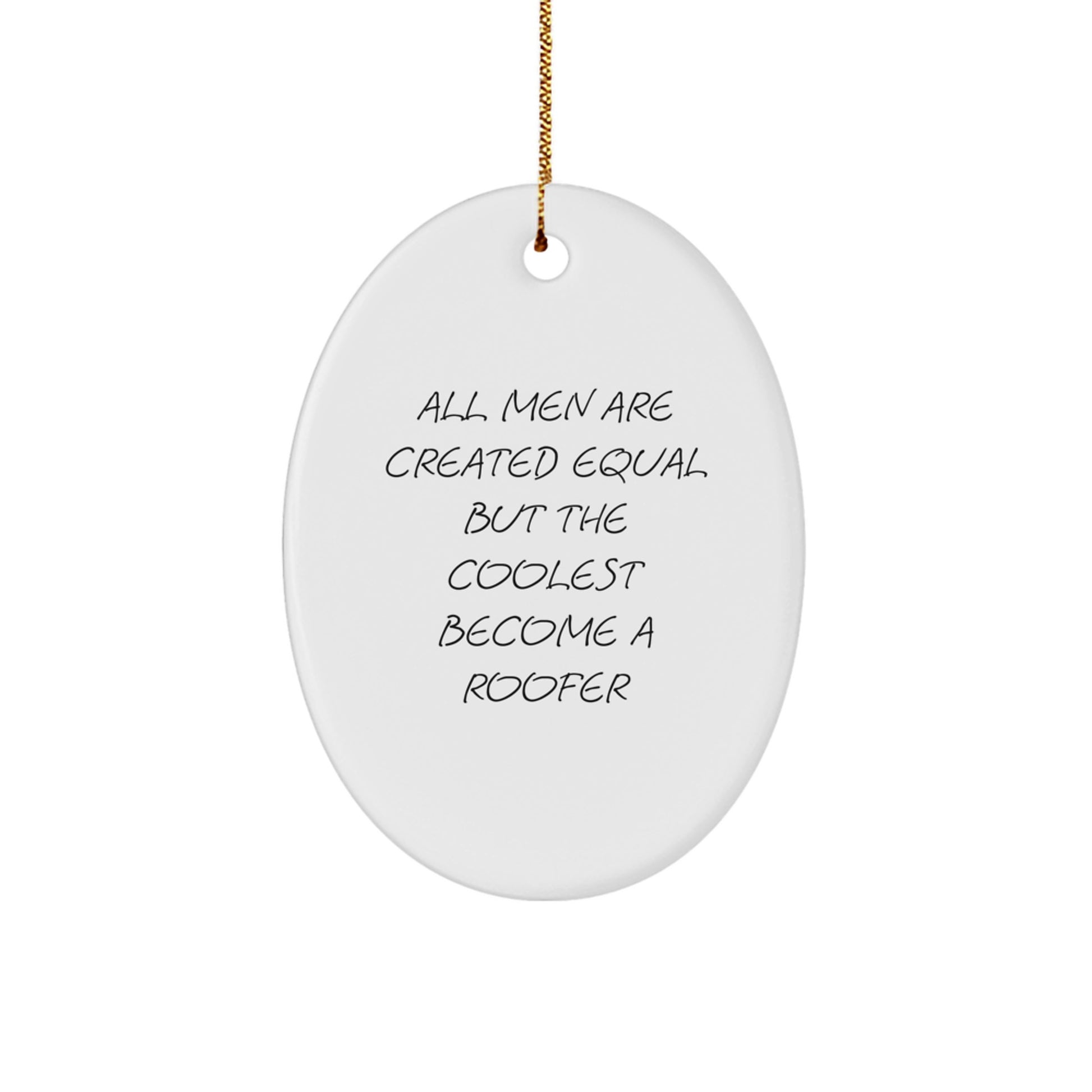 Funny Roofer Gifts for Men, Oval Decorations for Christmas Holiday, Inspirational Quote 'All Men Are Created Equal But The Coolest Become A Roofer' - Image 1
