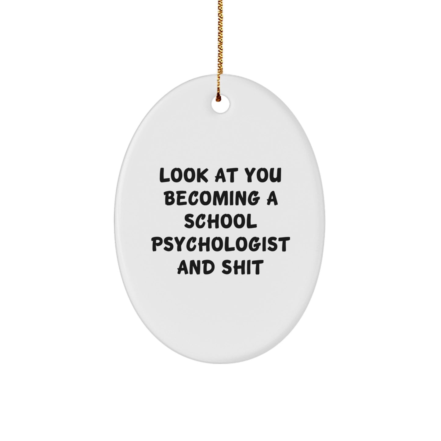 Funny School Psychologist Oval Ornament Gifts from Friends to School Psychologists - Christmas Unique Inspirational Quotes Gifts - Image 1