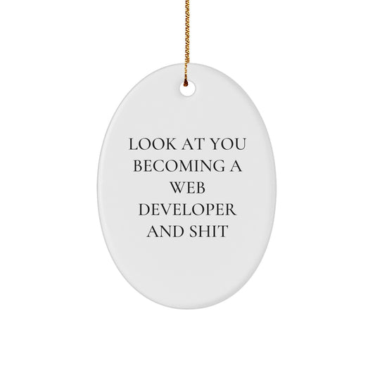 Funny Web Developer Oval Ornament Gifts from Friends for Christmas Unique Decorations - 'Look At You Becoming A Web Developer And Shit' - Oval Shaped Home Decor - Image 1