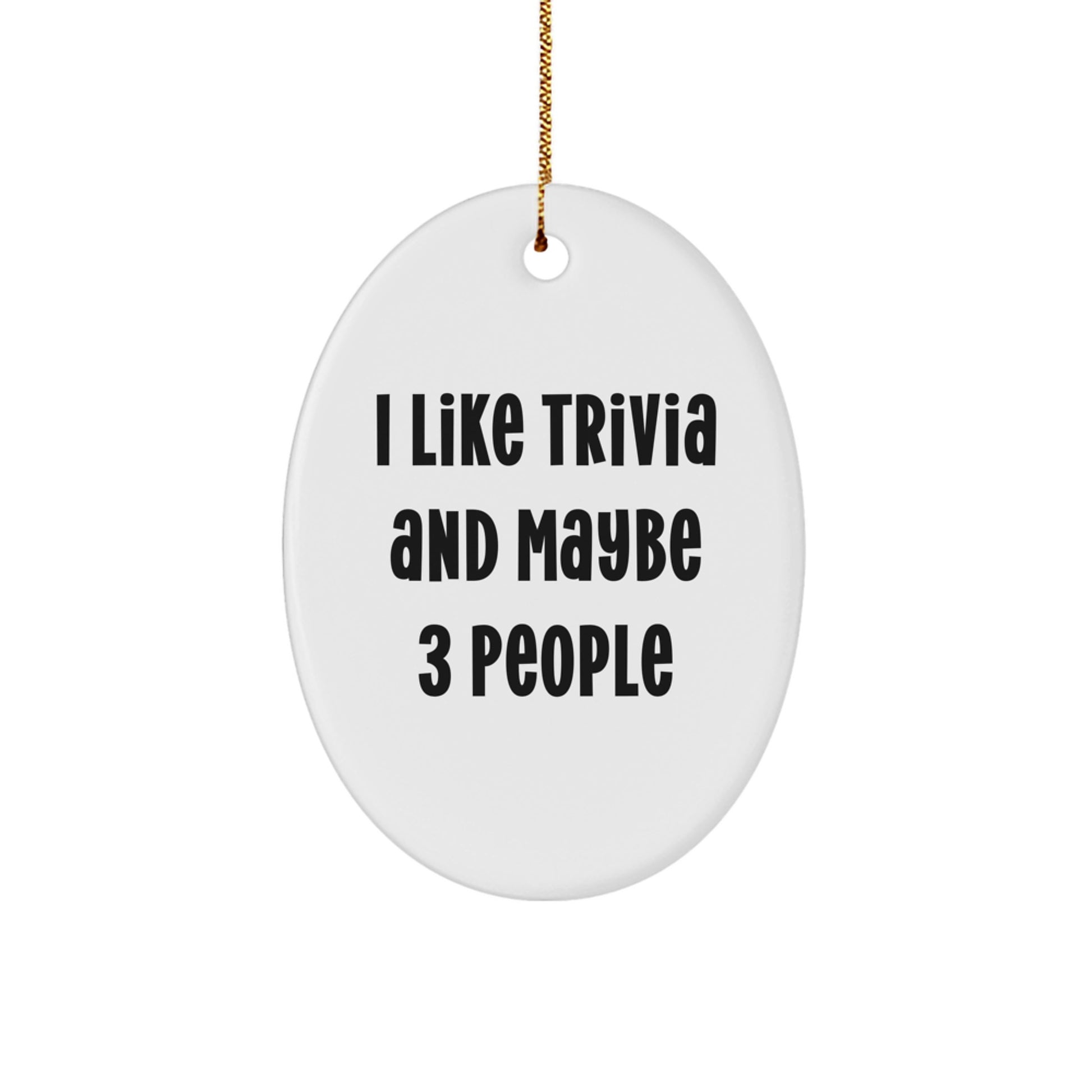 Trivia Lover's Gift for Friends, I Like Trivia And Maybe 3 People Oval Ornament, Fun Christmas Unique Gifts from Family - Image 1