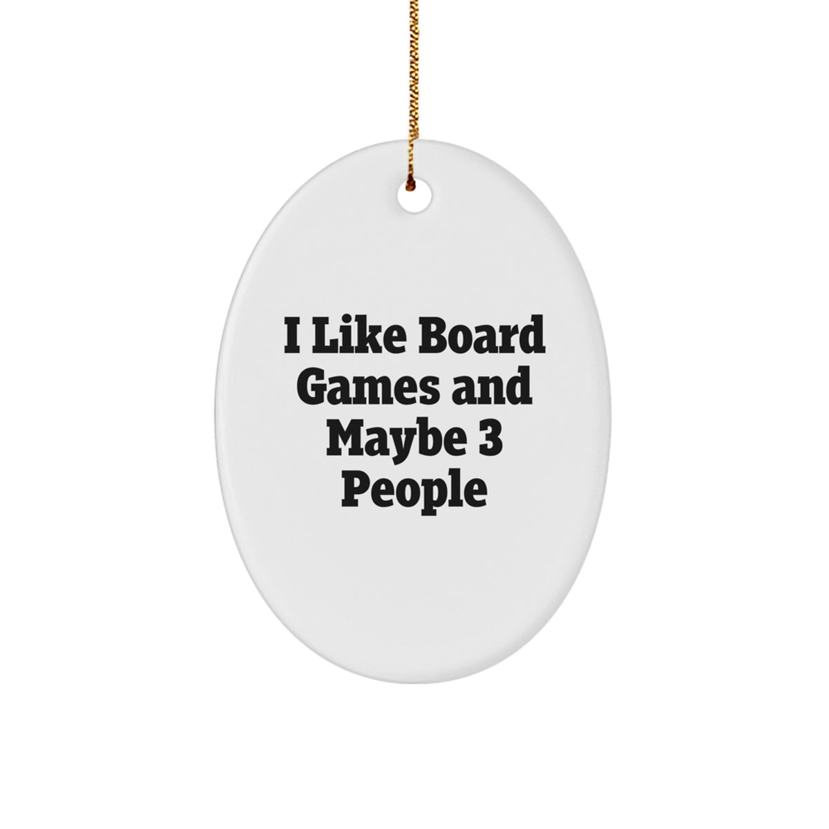 Christmas Gift Oval Ornament for Her - I Like Board Games Maybe 3 People - Image 1