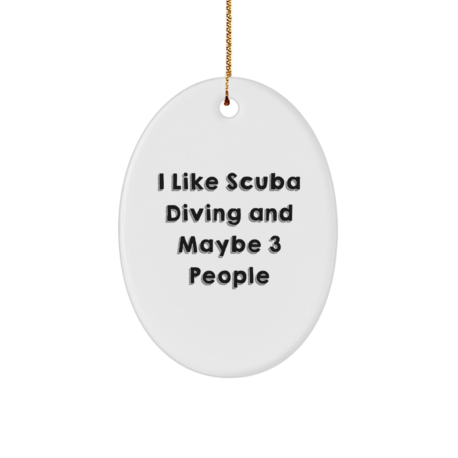 Funny Scuba Diving Gifts for Men, Oval Ornament I Like Scuba Diving And Maybe 3 People, Christmas Unique Gifts from Friends - Image 1