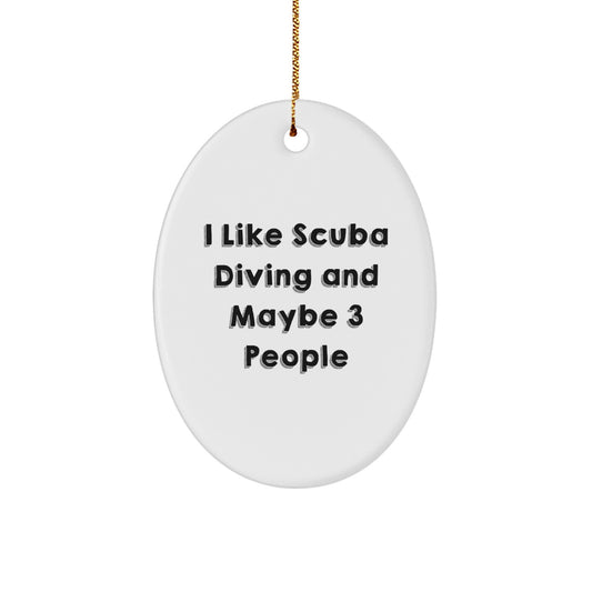 Funny Scuba Diving Gifts for Men, Oval Ornament I Like Scuba Diving And Maybe 3 People, Christmas Unique Gifts from Friends - Image 1