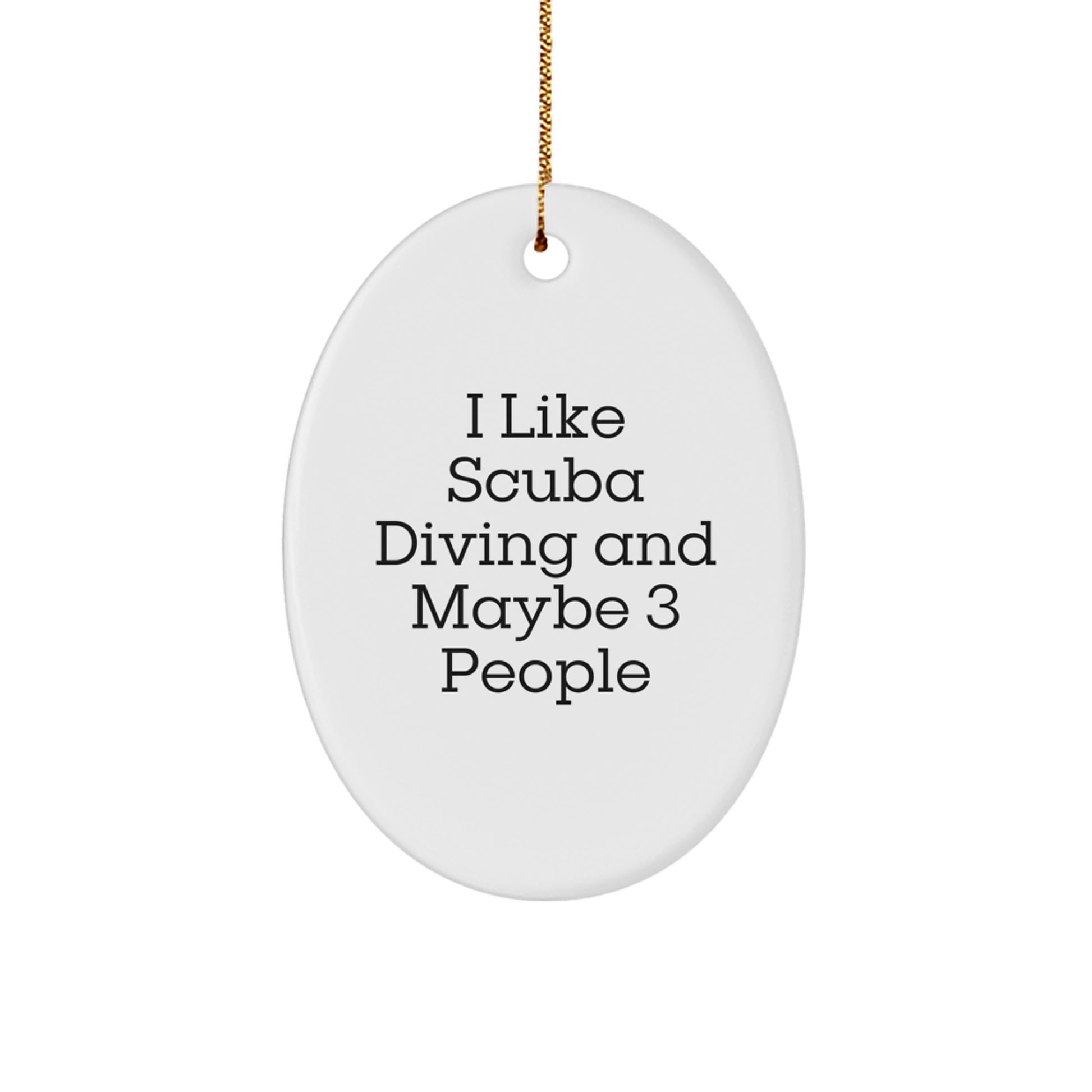 Scuba Diving Oval Ornament Gifts from Friends and Family for Christmas - Funny Scuba Diving Decorations, I Like Scuba Diving And Maybe 3 People - Image 1