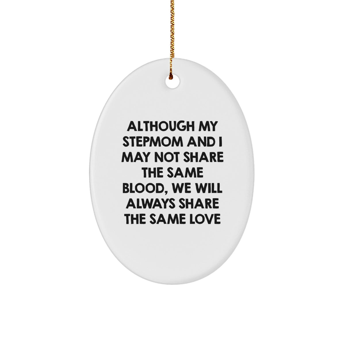 Gifts from Family for Stepmom - Oval Ornament 'Although My Stepmom And I May Not Share The Same Blood' Christmas Decoration - Image 1