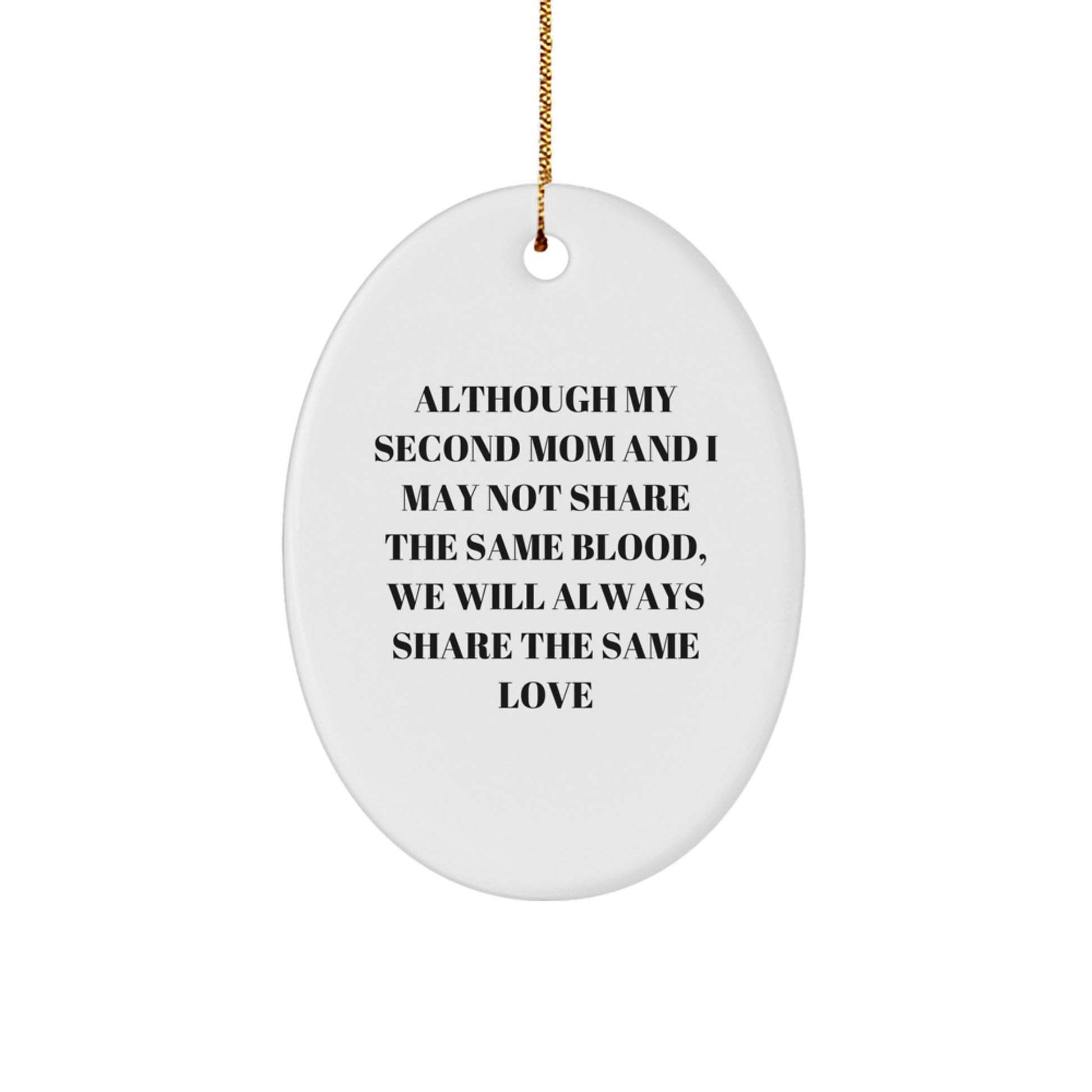 Gifts from Family for Second Mom, 'Although My Second Mom And I May Not Share The Same Blood, We Will Always Share The Same Love' Oval Ornament, Christmas Unique Gifts - Image 1