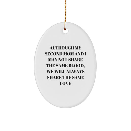 Gifts from Family for Second Mom, 'Although My Second Mom And I May Not Share The Same Blood, We Will Always Share The Same Love' Oval Ornament, Christmas Unique Gifts - Image 1