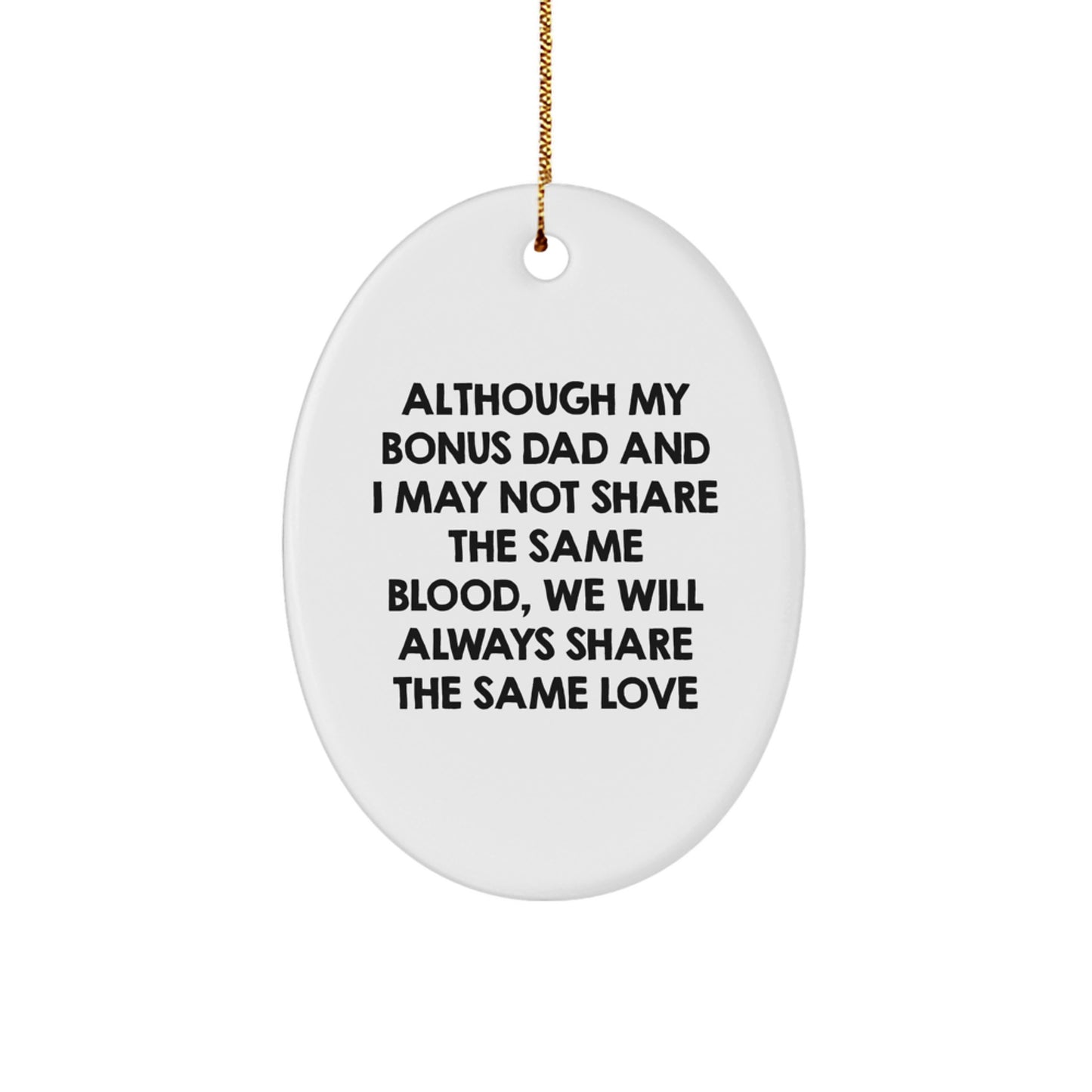 Unique Christmas Unique Gifts from Men to Bonus Dad - Oval Ornament with Funny Quote - Image 1