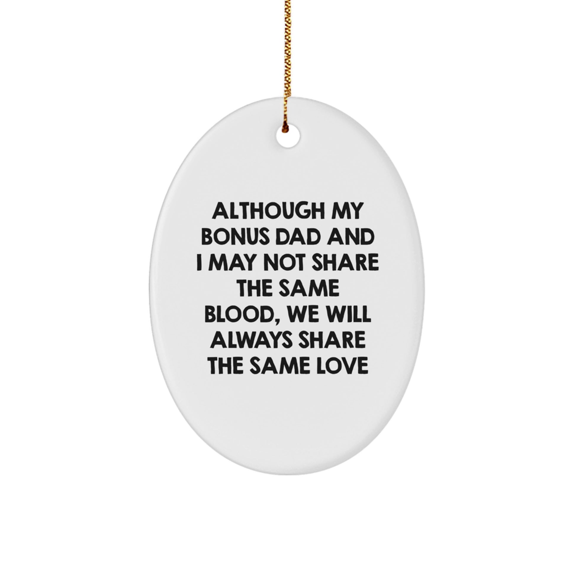 Unique Christmas Unique Gifts from Men to Bonus Dad - Oval Ornament with Funny Quote - Image 1