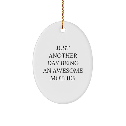 Funny Mom Oval Ornament Gifts from Family for Mom - 'Just Another Day Being An Awesome Mother' Christmas Unique Gift - Image 1