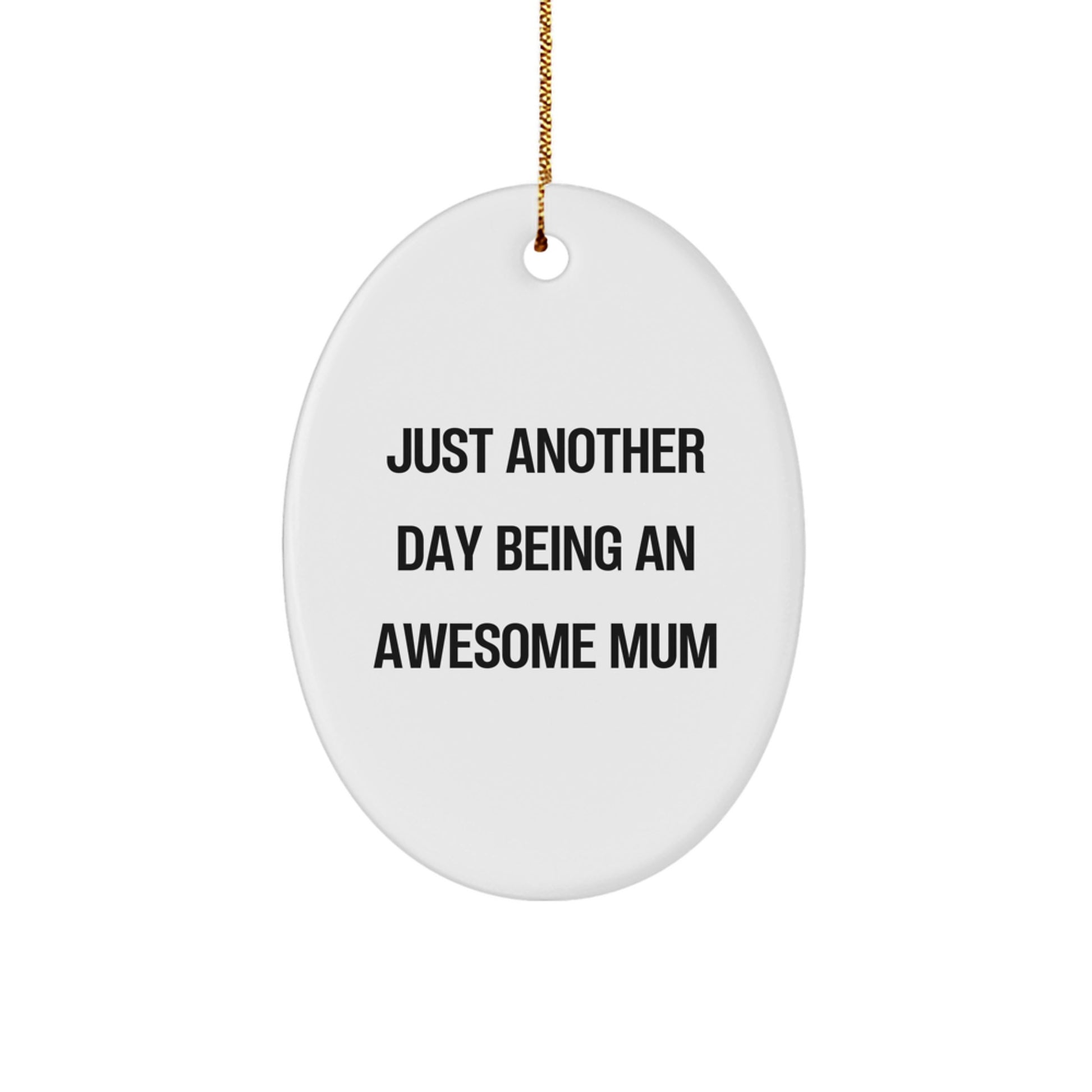 Funny Mum Gifts - Unique Christmas Memorable Presents for Mother, Oval Ornament with Inspirational Quote 'Just Another Day Being An Awesome Mum' - Gifts from Family - Image 1