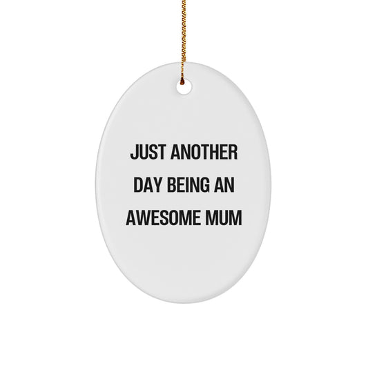 Funny Mum Gifts - Unique Christmas Memorable Presents for Mother, Oval Ornament with Inspirational Quote 'Just Another Day Being An Awesome Mum' - Gifts from Family - Image 1