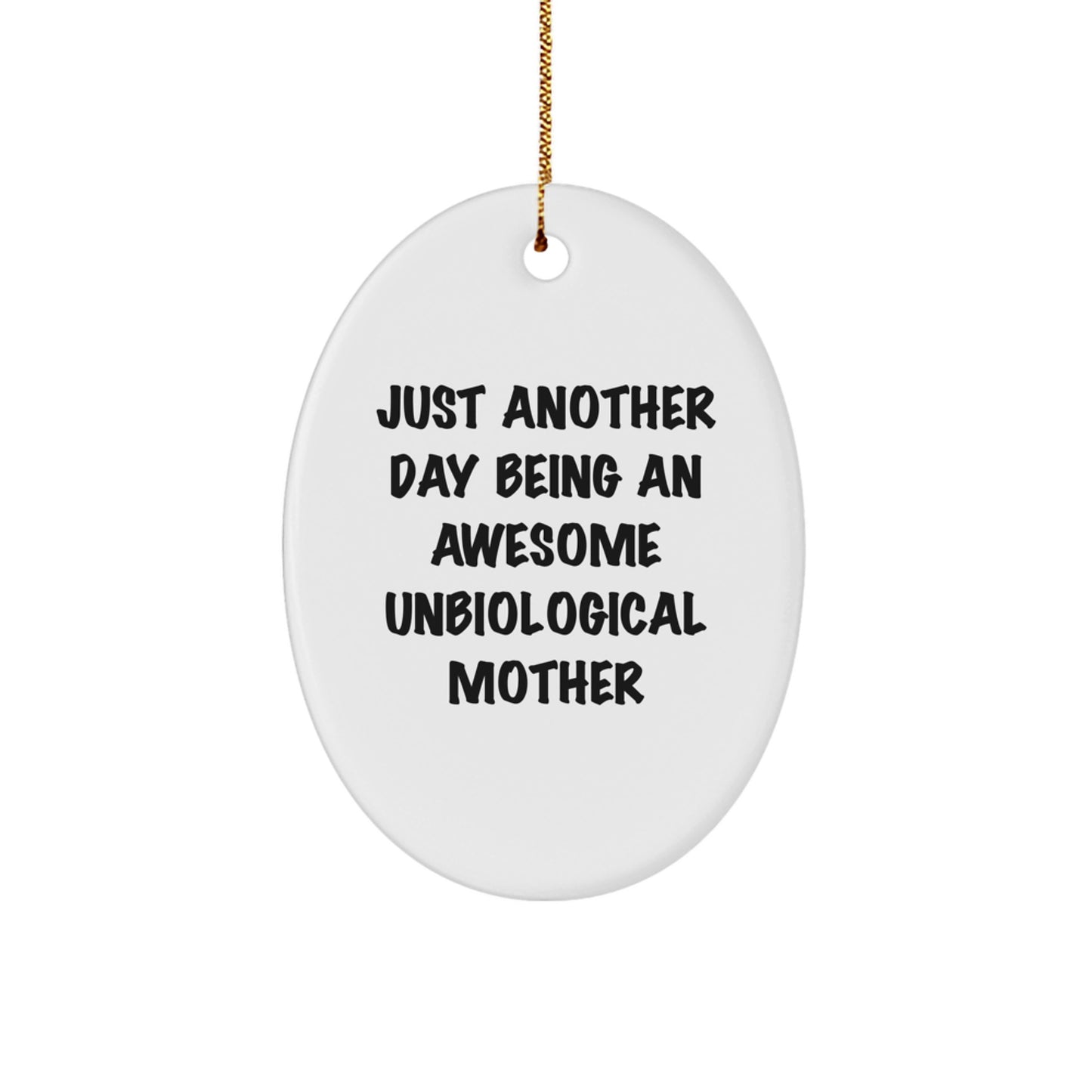 Funny Unbiological Mother Gifts for Unbiological Moms, Oval Ornament, Just Another Day Quote, Christmas Unique Gifts from Friends and Family - Image 1