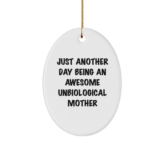 Funny Unbiological Mother Gifts for Unbiological Moms, Oval Ornament, Just Another Day Quote, Christmas Unique Gifts from Friends and Family - Image 1